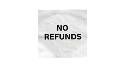 Crumpled paper with bold text stating 'No Refunds'  
