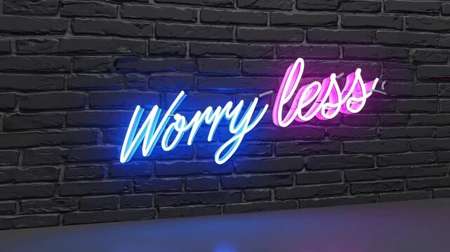 Three-Dimensional Depiction of Illuminated Neon Sign with the Uplifting Message Worry Less