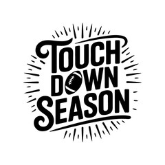 Touch Down Season. Vector Design Isolated on White Background