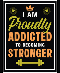 Naklejka premium I AM PROUDLY ADDICTED TO BECOMING STRONGER .GRAPHIC DESIGN