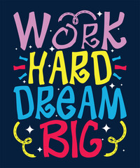 Fototapeta premium Colorful Motivational Typography Quote Work Hard Dream Big