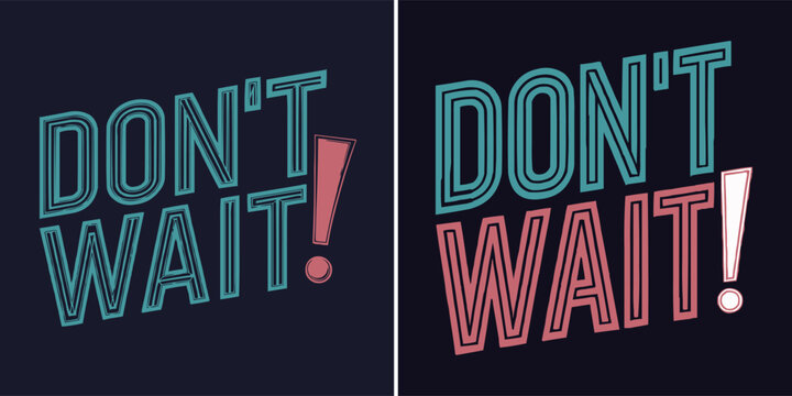 Bold retro typography poster with motivational phrase dont wait in vintage style lettering for modern t shirt design