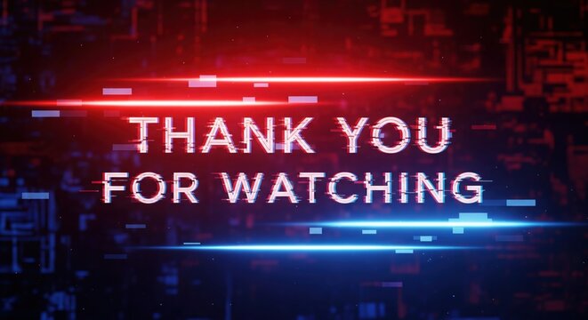 Futuristic digital thank you for watching message with glitch effect neon blue red light on dark technology background concept for streaming video end screen or broadcast outro