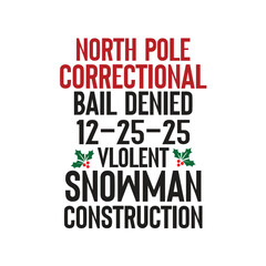 north pole correctional bail denied-12-25-25 vlolent snowman construction