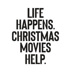 life happens. christmas movies help.