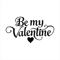 Elegant be my valentine calligraphy with heart symbol for romantic celebrations and love cards