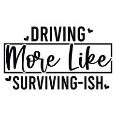 Driving more like surviving-ish SVG Art & Illustration