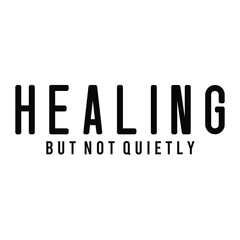 Healing but not quietly SVG Art & Illustration