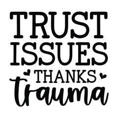 Trust issues thanks trauma SVG Art & Illustration