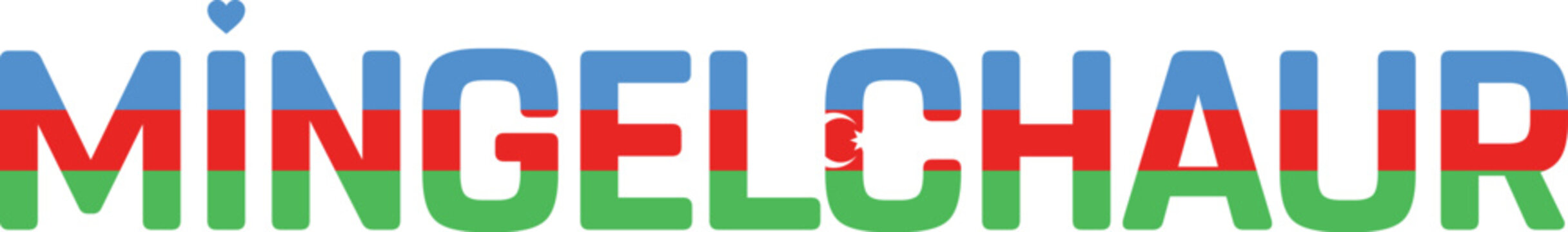 Typographic design of I love Mingelchaur on a white background with the flag of Azerbaijan.