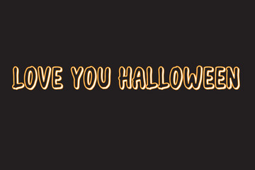 Love You Halloween Text Background Vector File For Print, Halloween Colorful  Text Background, Halloween Poster, Banner, Sticker, Party Text Background.
