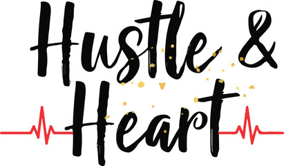 Obraz premium Hustle and heart motivational slogan with heartbeat line and sparkle accents vector