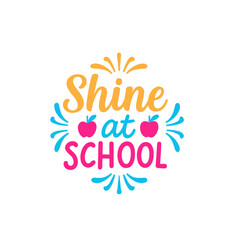 Shine at school motivational quote with apples isolated on transparent background