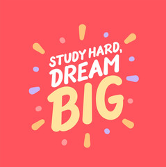 Study Hard Dream Big motivational vector typography banner.