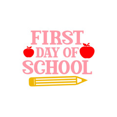 First Day of School back to school typography clip art design on plain white transparent isolated background for card, shirt, hoodie, sweatshirt, apparel, tag, mug, icon, poster or badge