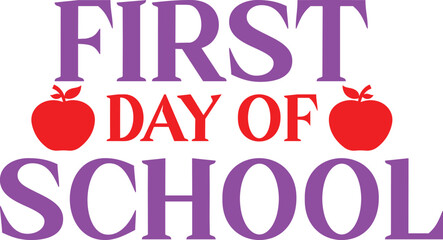 First Day of School back to school typography clip art design on plain white transparent isolated background for card, shirt, hoodie, sweatshirt, apparel, tag, mug, icon, poster or badge