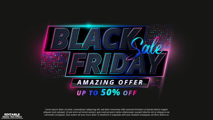 Amazing offer black friday sale up to 50% off shiny neon glow editable 3d vector text effect. Editable word graphic with shiny glitter object for creative ads and internet deals. 