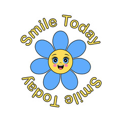 cartoon flower with a smiley face and the text  Smile Today.