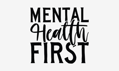 Mental Health First - World Mental Health Day T-shirt Design