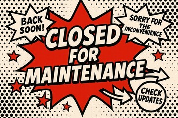 Attention-grabbing CLOSED FOR MAINTENANCE banner with a fun comic style, conveying an important retail update offer.