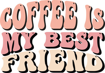 Coffee Is My Best Friend Retro SVG Design