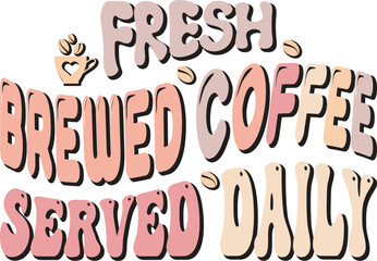 Fresh Brewed Coffee Served Daily Retro SVG Design