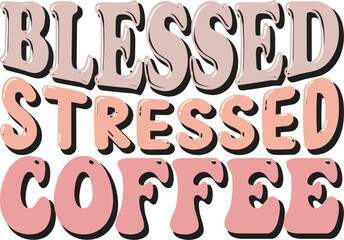 Stressed Blessed Coffee Retro SVG Design