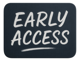 Dark chalkboard sticker with EARLY ACCESS offer in bold white lettering, modern promo design on transparent background.