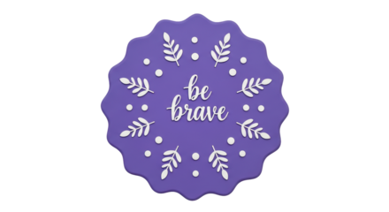 Isolated Be Brave Badge
