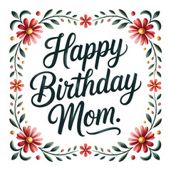 Happy Birthday Mom floral greeting card with elegant script