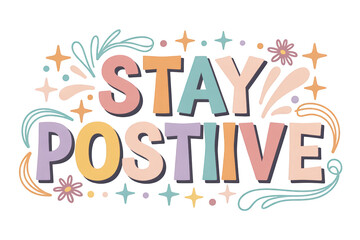 Obraz premium Embrace positivity with vibrant, uplifting typography and playful decorative elements against a transparent background.