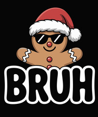 Bruh Funny Christmas Gingerbread Lover