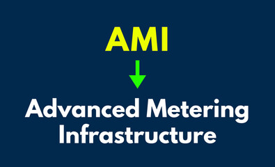 AMI Meaning, Advanced Metering Infrastructure