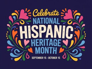 Celebrate national hispanic heritage month with vibrant floral decorations and festive lettering