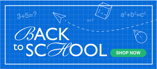 Retrofuturistic Y2K Blueprint style Back TO SCHOOL banner with math formulas, paper plane, Shop Now button on grid paper. for school supply promos, sales ads and web banners. geometric shapes, 2D, 3D.