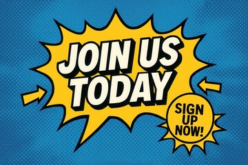 Join us today with a vibrant sign-up now promo banner, bold comic style, engaging retail offer design.
