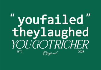 Obraz premium Motivational quote handwritten typography print for graphic tee t shirt or sweatshirt - Vector