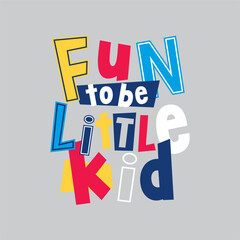 fun to be little kid hand drawn illustration typography wording vector