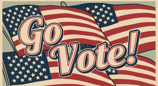 Vintage election poster urging citizens to go vote. Go vote message with waving american flags. Retro style design perfect for election campaigns and civic duty reminders. Go vote this election day.