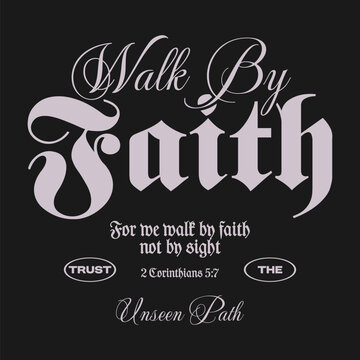 Walk by faith Christian typography t-shirt design for print, Greyscale Faith-based vector graphic, Christianity quotes poster graphic, Religious vector artwork, Jesus theme streetwear design 