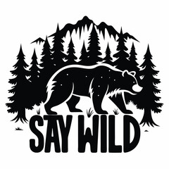 Silhouette Bear and Nature with Say Wild Typography on White Background