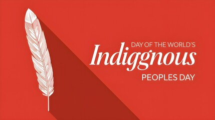 Day of the Worlds Indigenous Peoples (Peoples who raise awareness regarding the preservation and promotions of human rights made for indigenous people) 