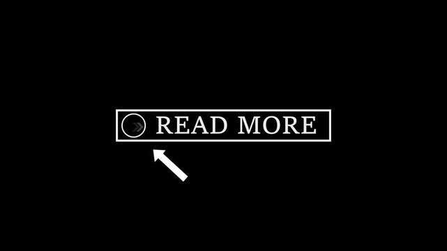 Glowing white text cursor animation pointing towards read more button in looping with transparent 4k video black background animation