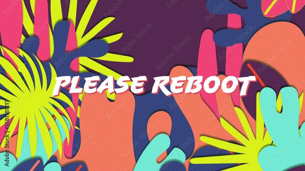 Poster animation of please reboot text against colorful abstract patterned digital interface of video game