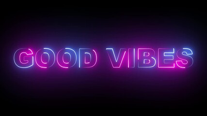 Good vibes neon glowing text animation on black background, stylish glowing typography for intros, party videos, social media, and overlays. - Powered by Adobe