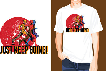 Just Keep Going t-shirt design unique idea