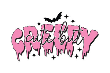 Cute But Creepy EPS Sassy Funny Halloween Quote