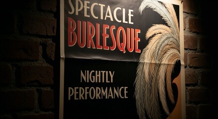 Burlesque show poster with feathers and text for nightly performance announcement. Cabaret entertainment announcement on dark brick wall for event.