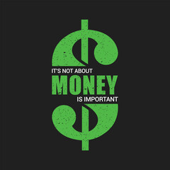 Money is important It's not about it