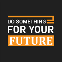 Do something for your future T-shirt Template
